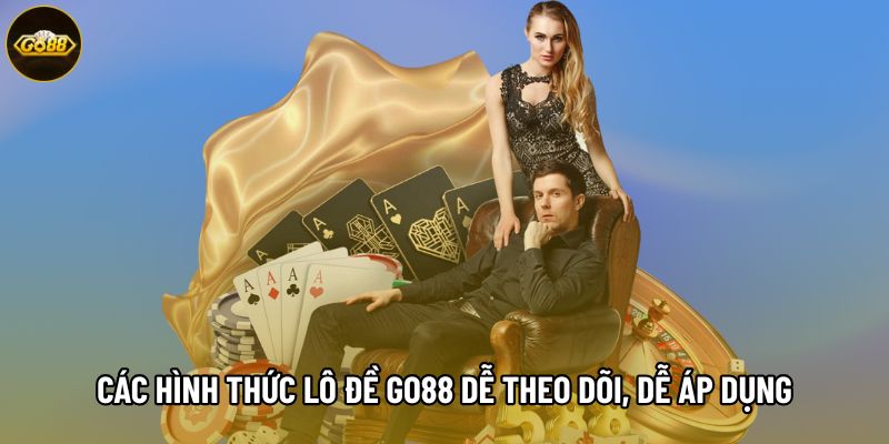 Các hình thức lô đề Go88 dễ theo dõi, dễ áp dụng Các hình thức lô đề Go88 dễ theo dõi, dễ áp dụng