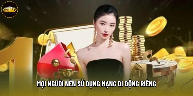 Mọi người nên sử dụng mạng di động riêng Mọi người nên sử dụng mạng di động riêng