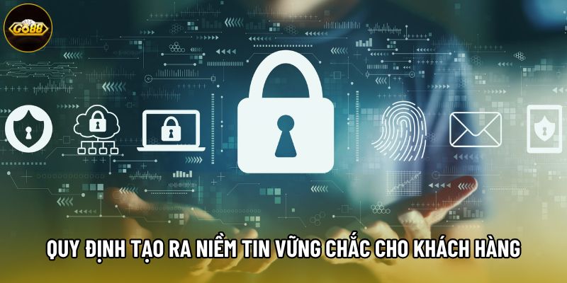 Quy định tạo ra niềm tin vững chắc cho khách hàng Quy định tạo ra niềm tin vững chắc cho khách hàng